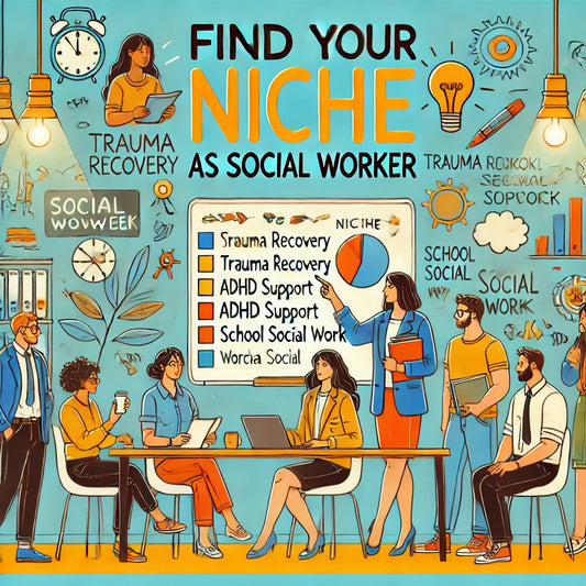 The Power of Finding Your Niche as a Social Worker