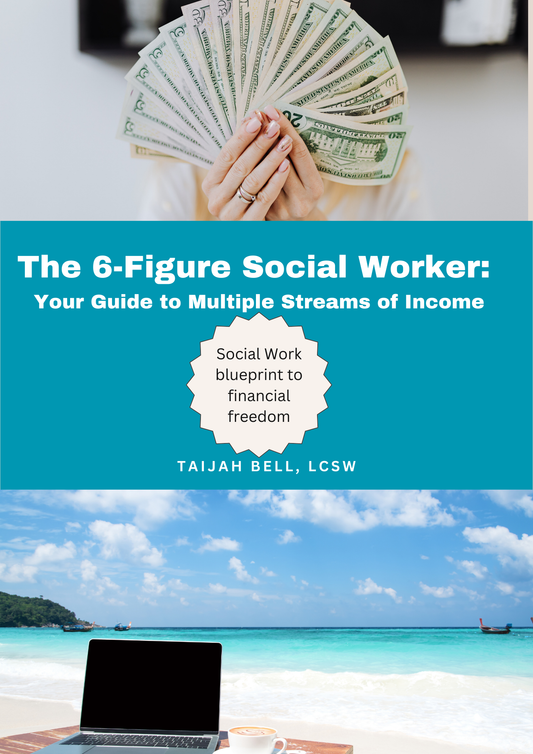 FREE GUIDE- The 6-Figure Social Worker: Your Guide to Multiple Streams of Income